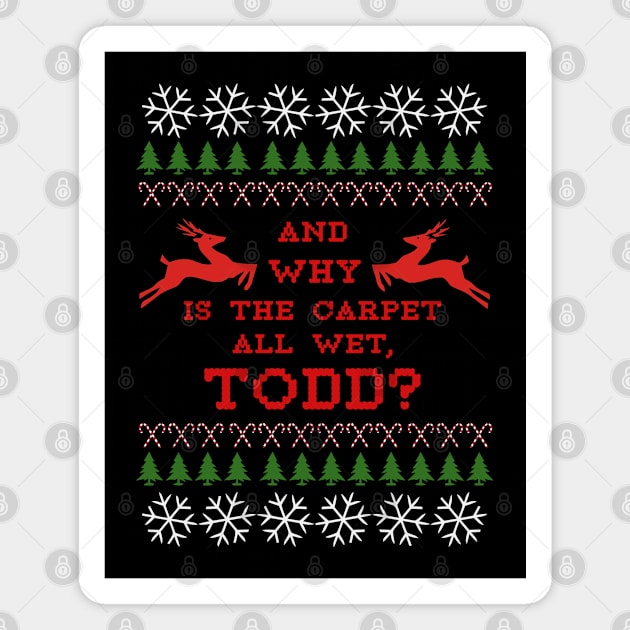 AND WHY IS THE CARPET ALL WET, TODD? Magnet by HardTiny